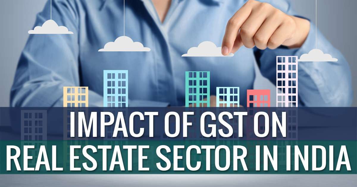 How GST Has Affected the Real Estate Sector & Home Buyers