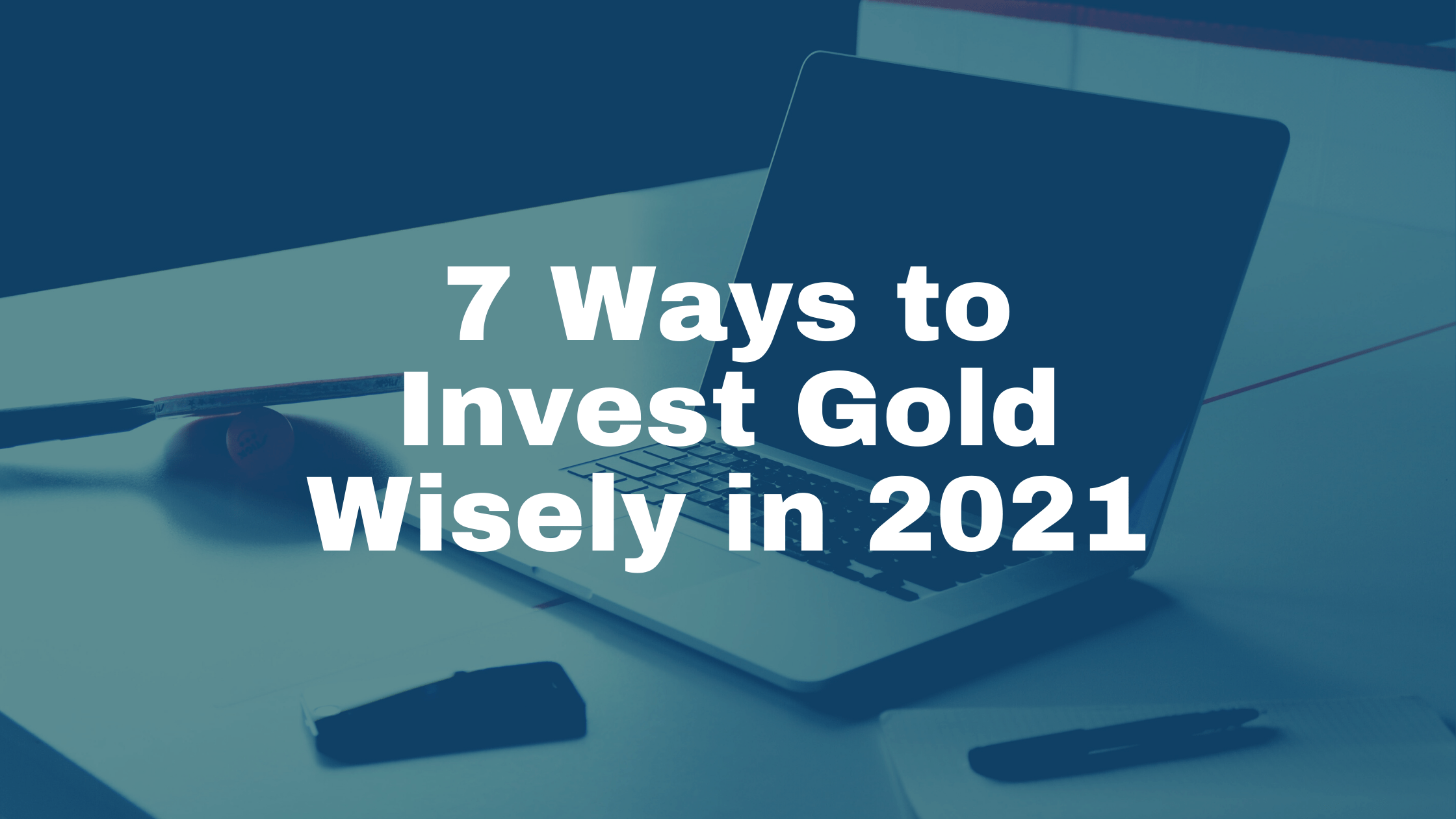 7-Reasons-Why-Investors-Should-Go-for-Investment-of-Gold-in-2021-2.png