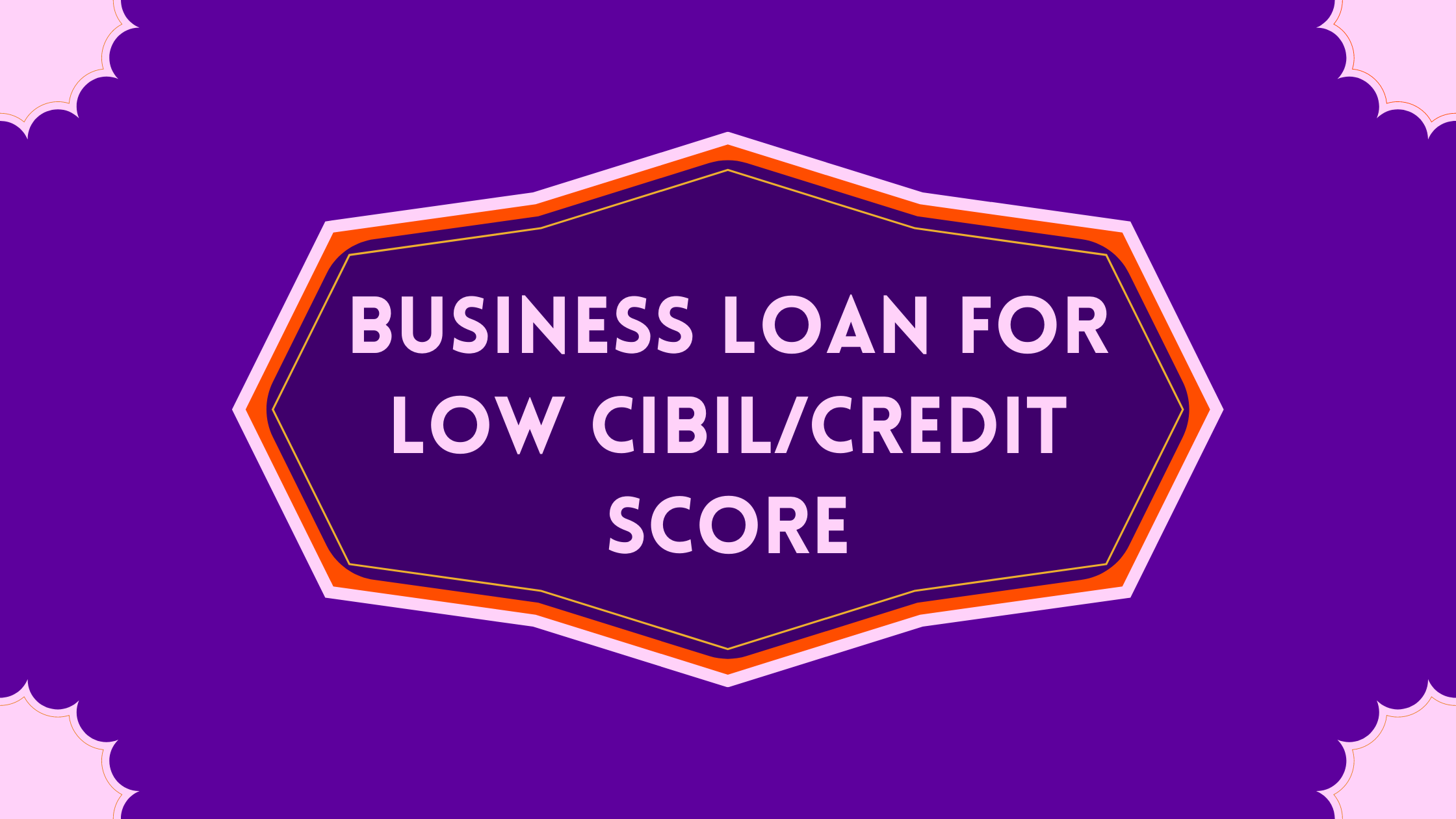Business Loan for Low CIBIL