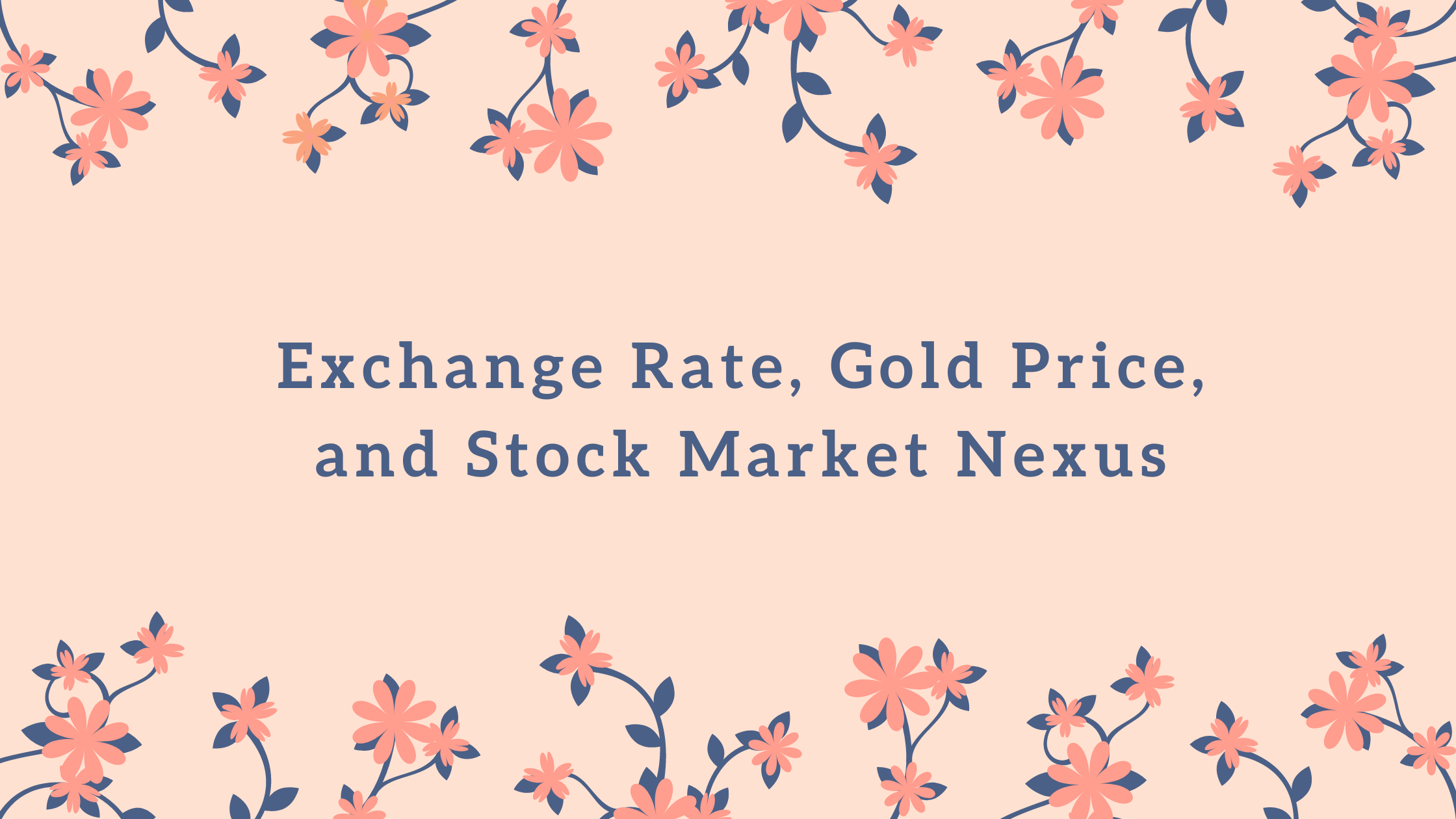 Exchange Rate, Gold Price, and Stock Market Nexus[Related Post]
