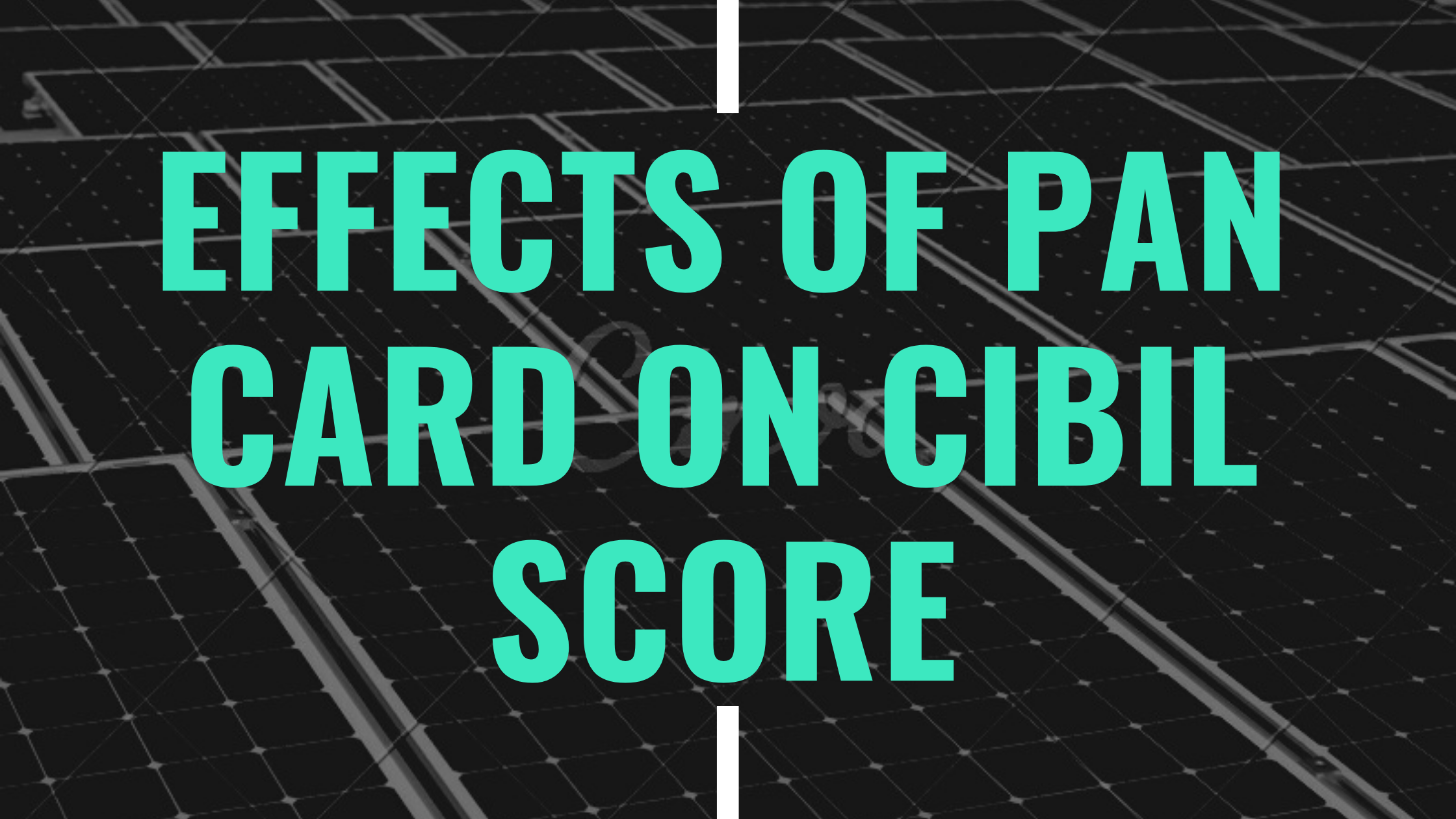 Effects of PAN Card on CIBIL Score