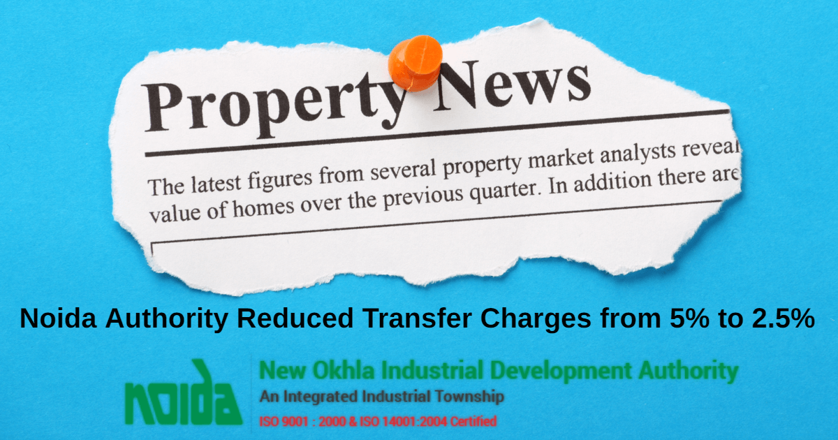 Noida Authority Halved the Charges on Secondary Property to 2.5