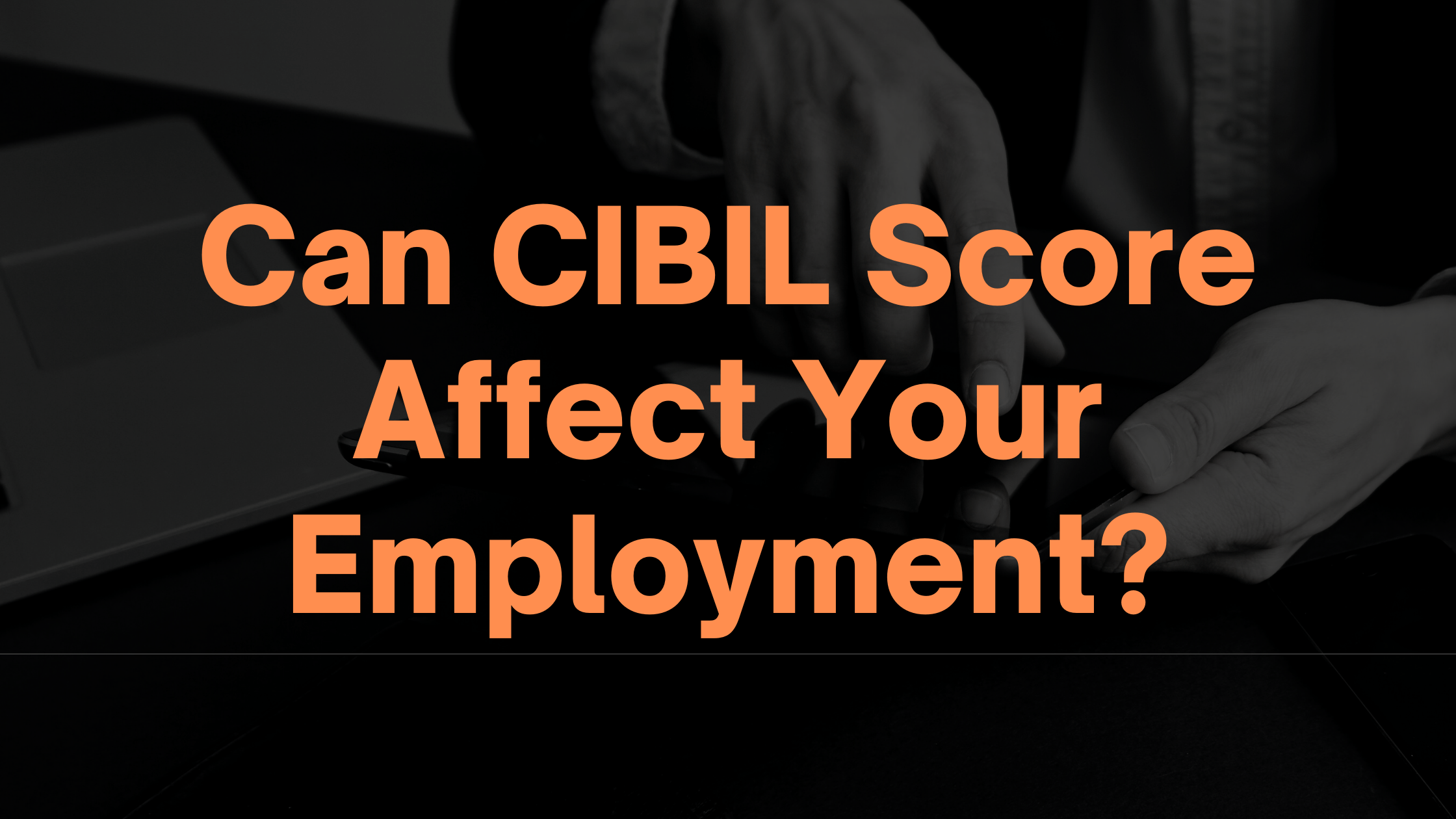 CIBIL Score Affect Your Employment