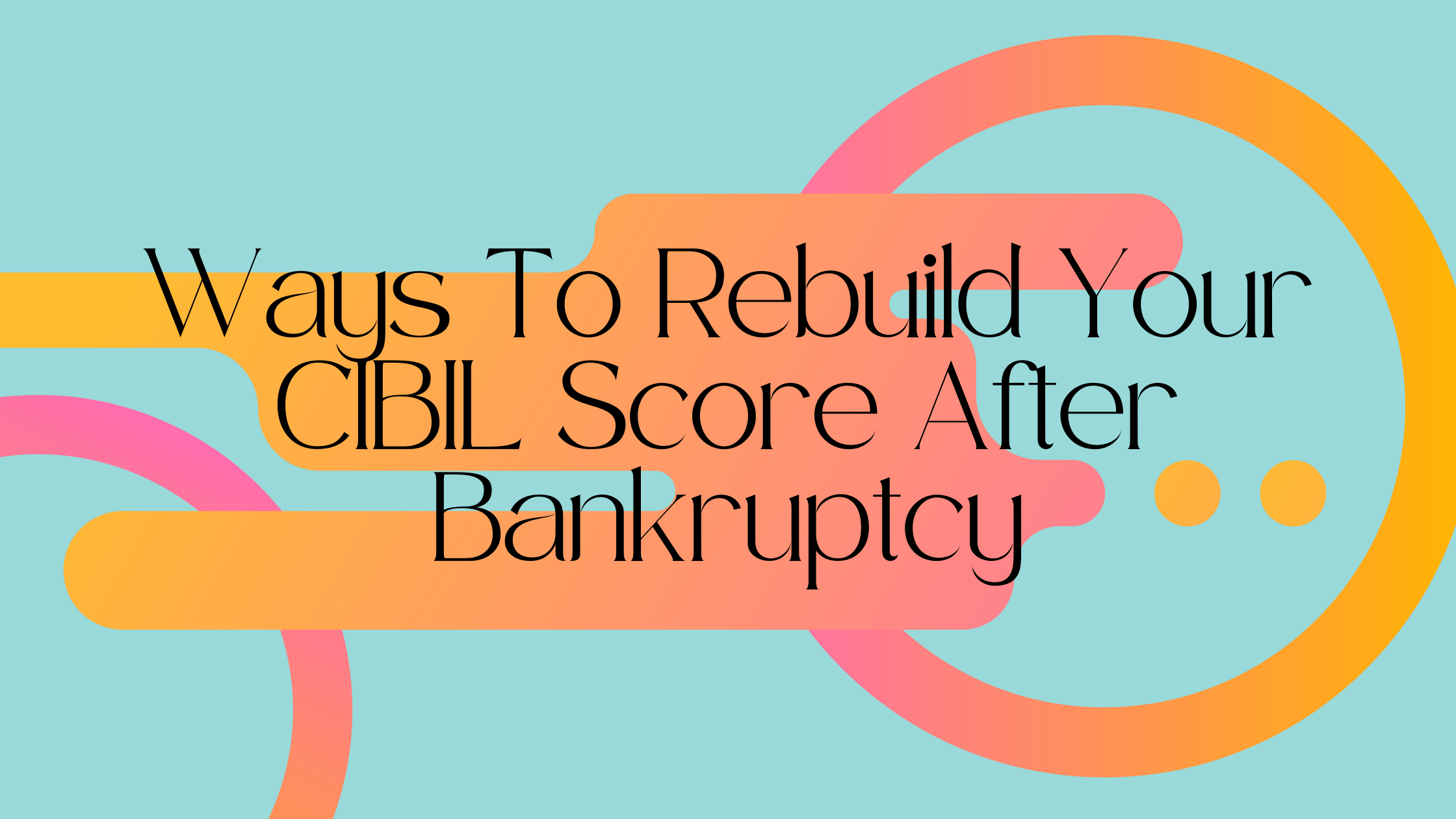 CIBIL Score After Bankruptcy