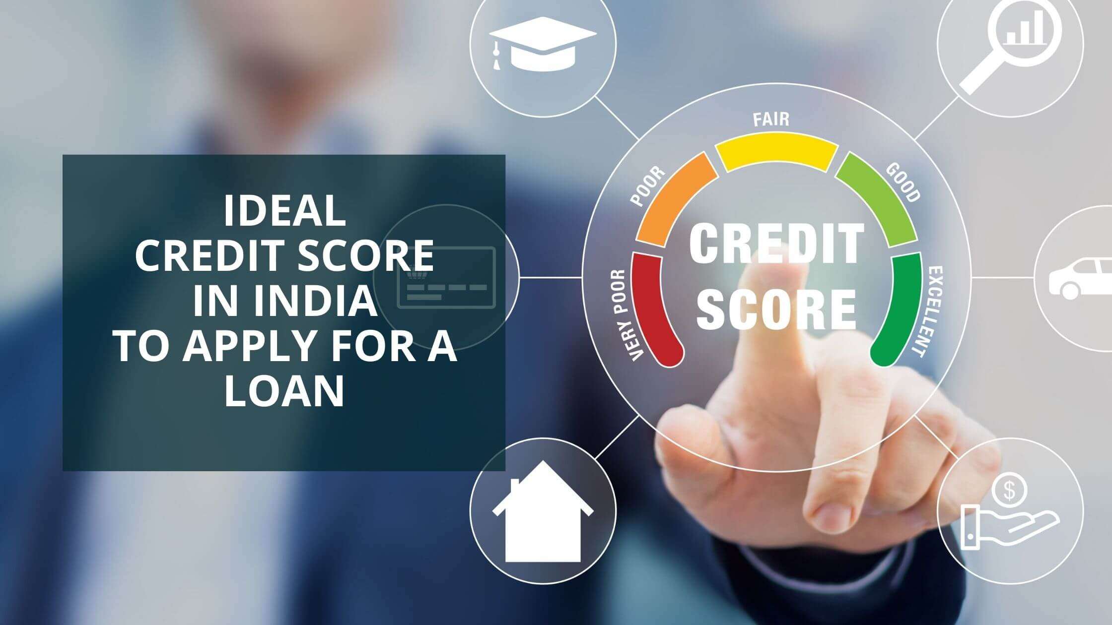 Ideal Credit Score in India to Apply for a Loan