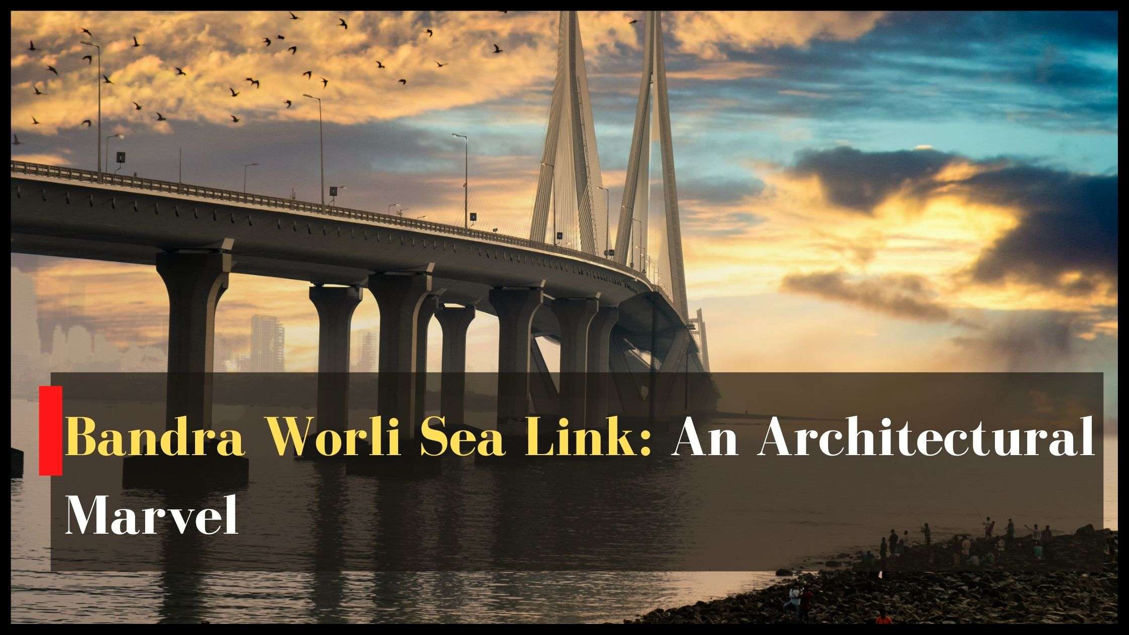Bandra Worli Sea Link An Architectural Marvel