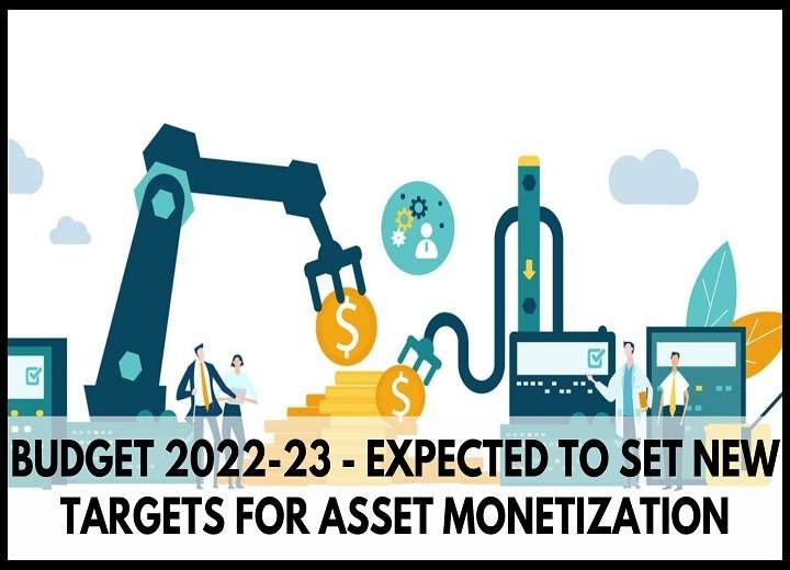 Budget 2022-23 - Expected to Set New Targets for Asset Monetization.