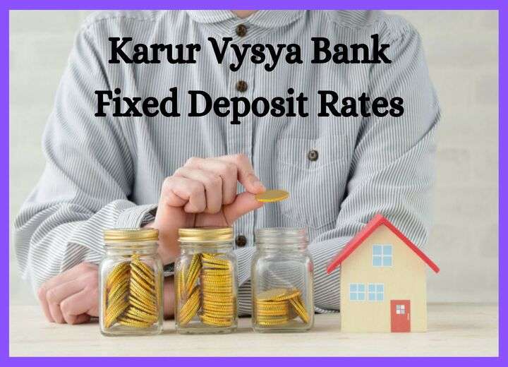 Karur Vysya Bank Fixed Deposit Rate