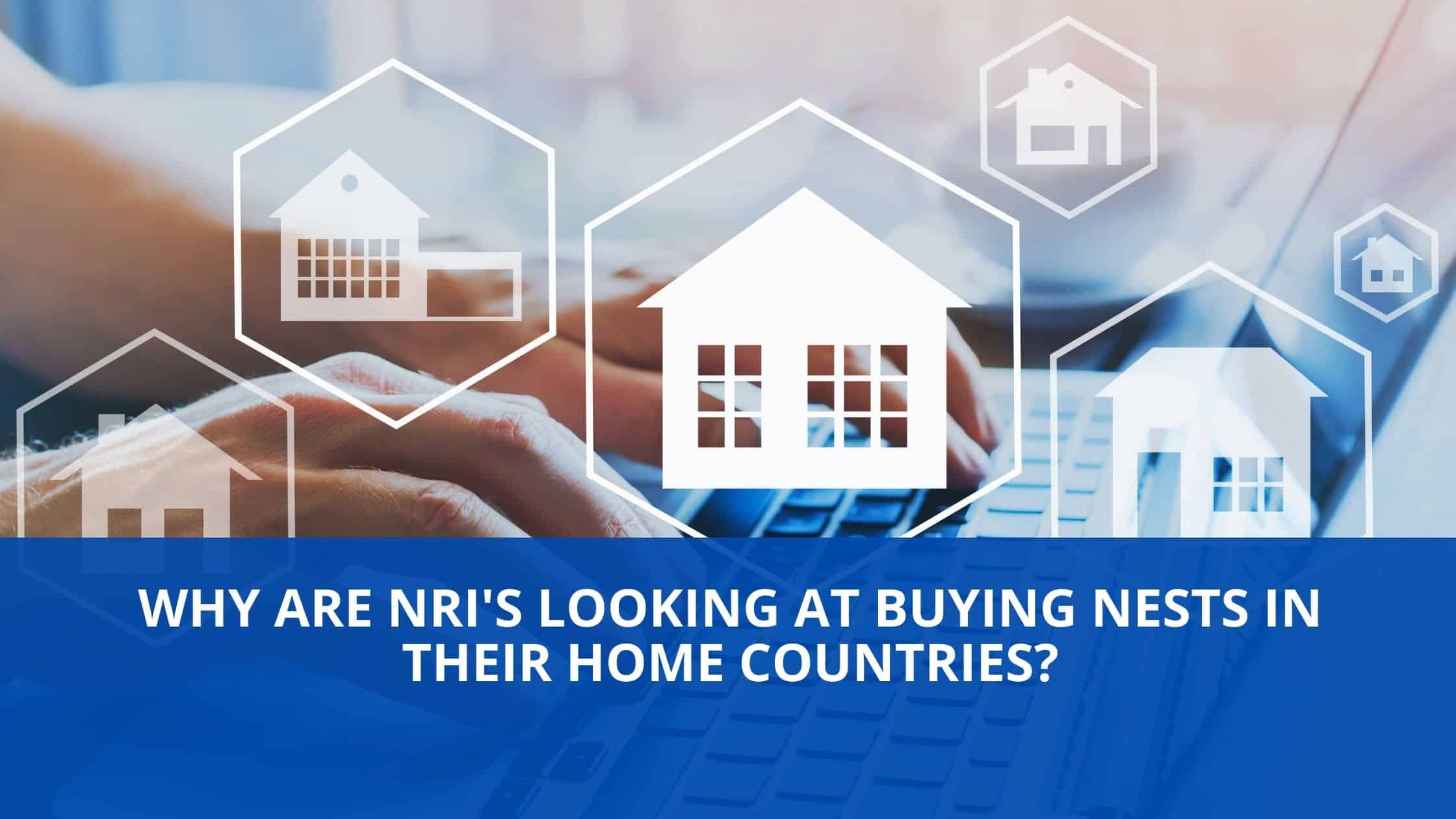 NRIs-looking-at-buying-nests-in-their-home-countries