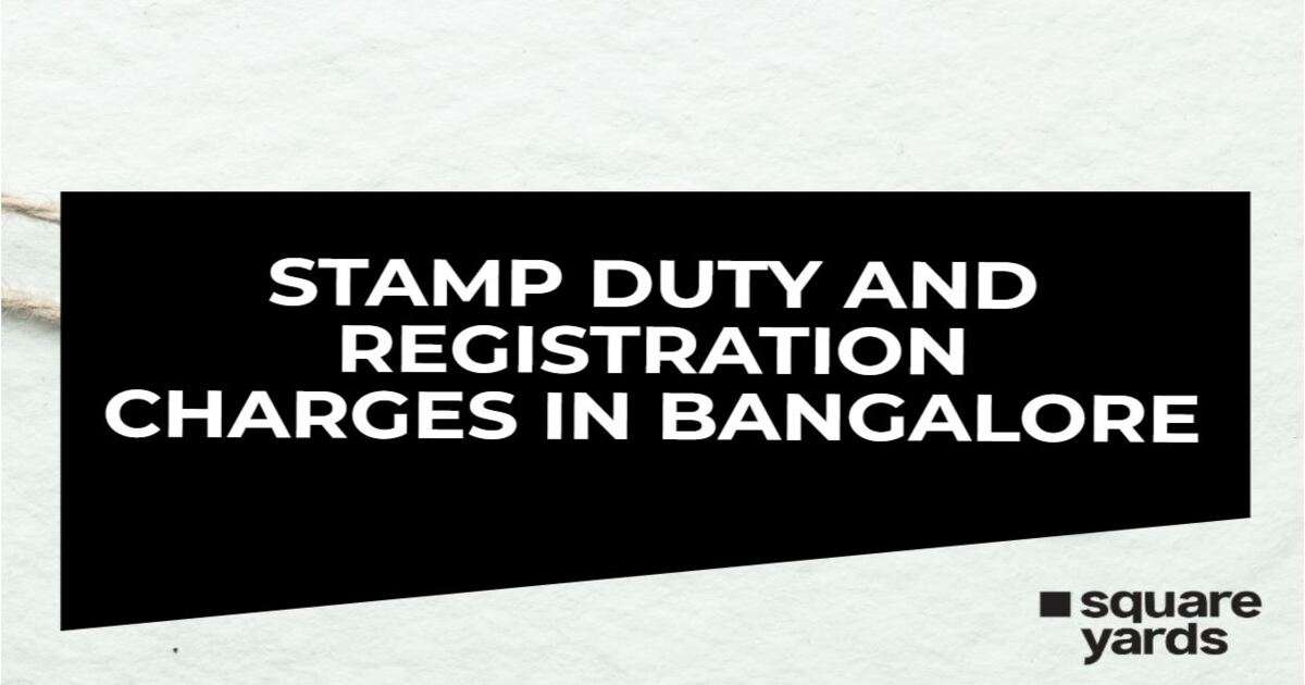 Stamp Duty and Registration Charges in Bangalore