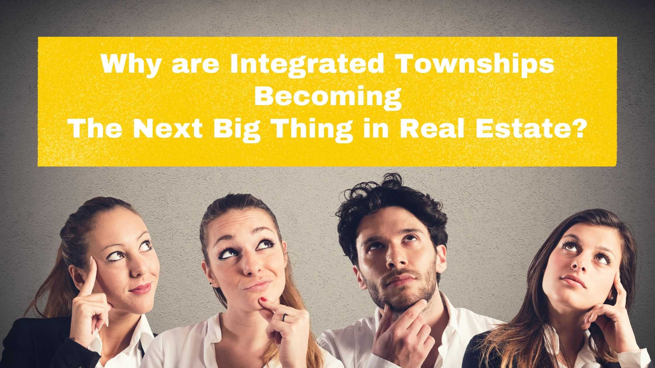 integrated-townships-becoming-the-next-big-thing-in-real-estate