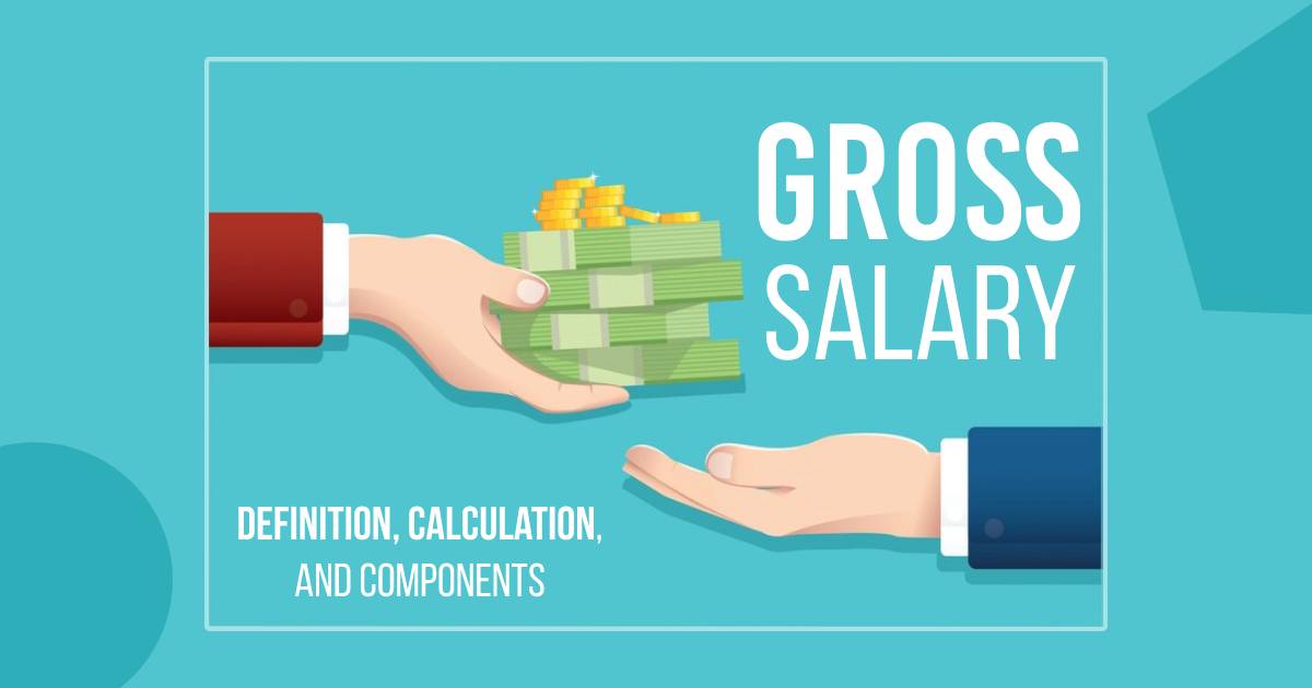 Gross Salary: Definition, Calculation, and Components?