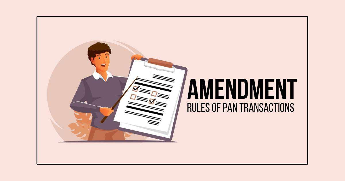 Amendment Rules of PAN Transactions