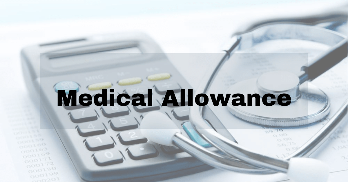 Medical Allowance Calculation, Eligibility, and Limitations
