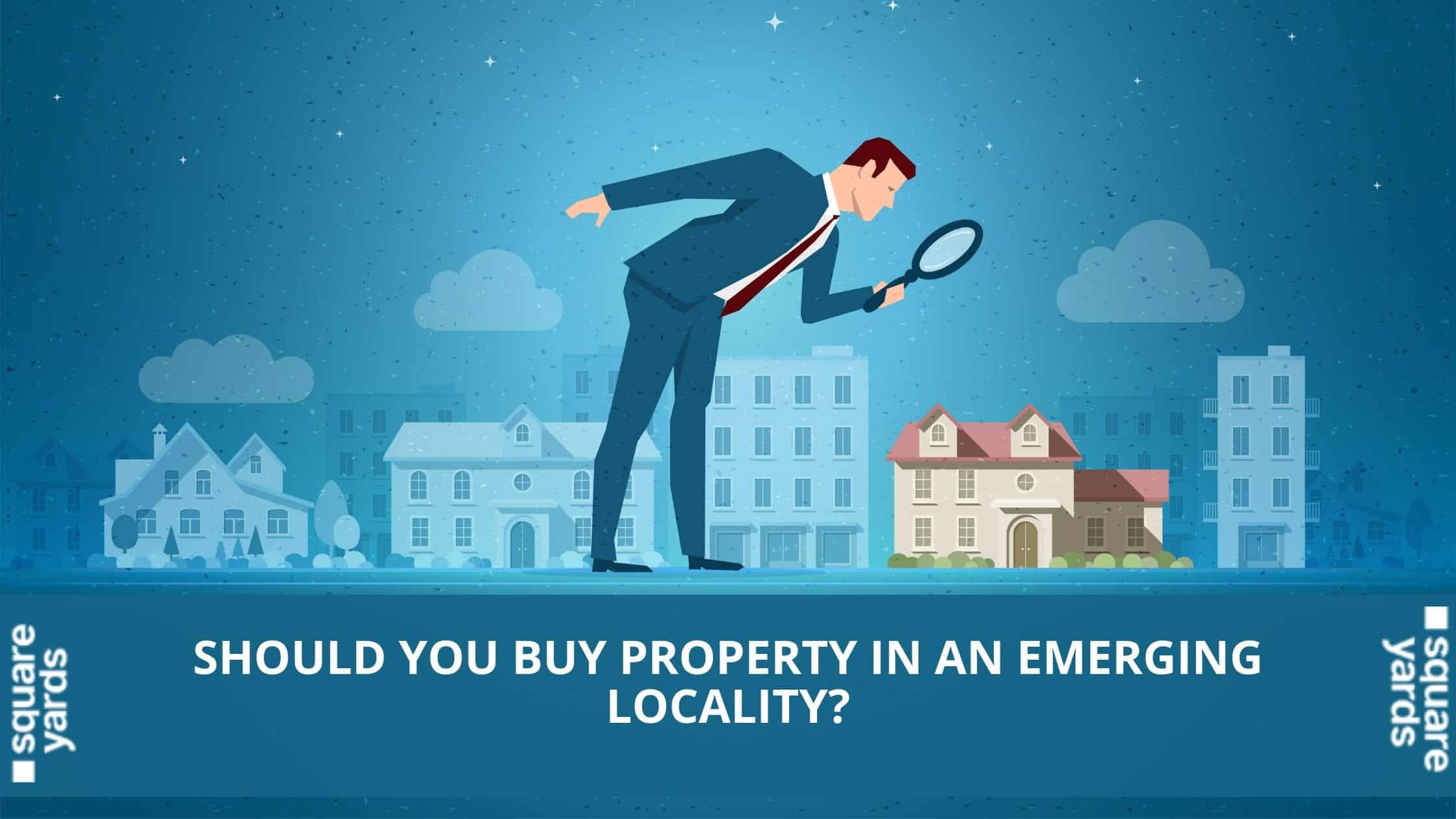 Should-You-Buy-Property-in-an-Emerging-Locality