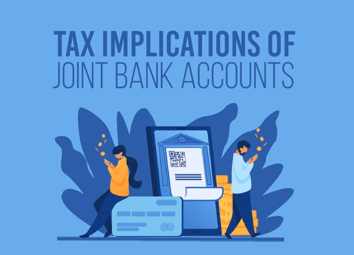 Joint Account Taxes Who Pay Tax and their Rules?