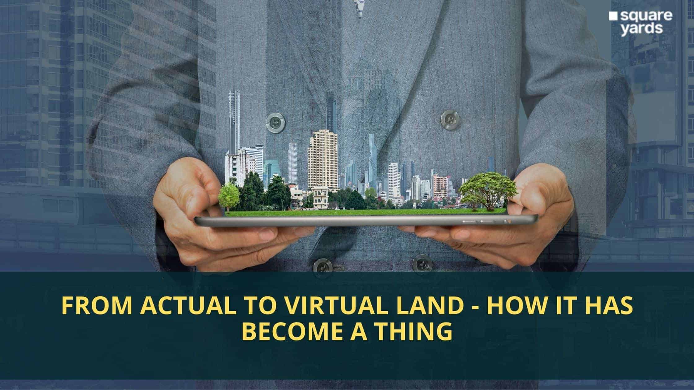 from-actual-to-virtual-land-how-it-has-become-a-thing