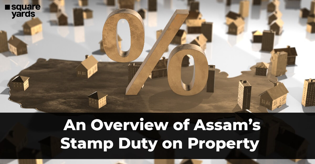 An Overview of Assam’s Stamp Duty on Property