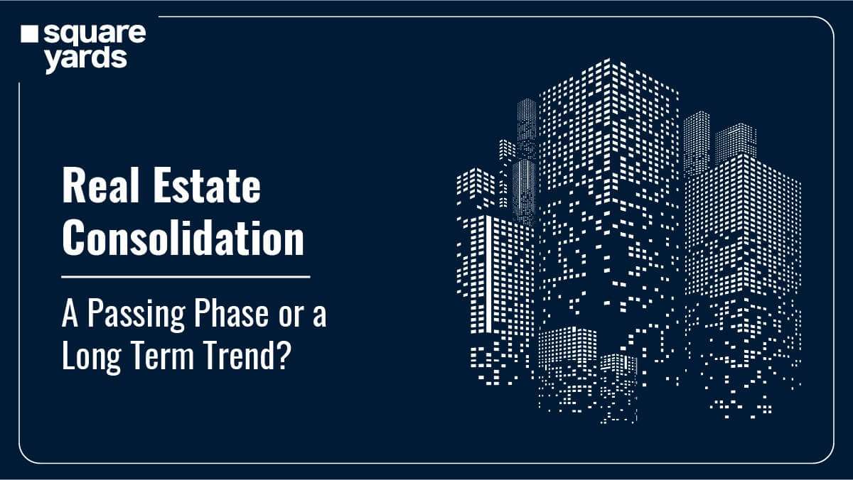 Is Consolidation the Future of the Indian Real Estate Sector