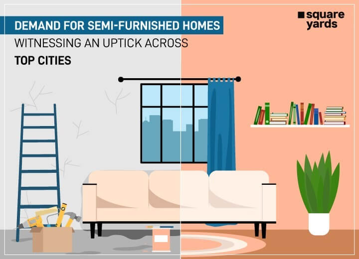 Demand for semi furnished homes on a rise in Q1, 2022 across top six cities