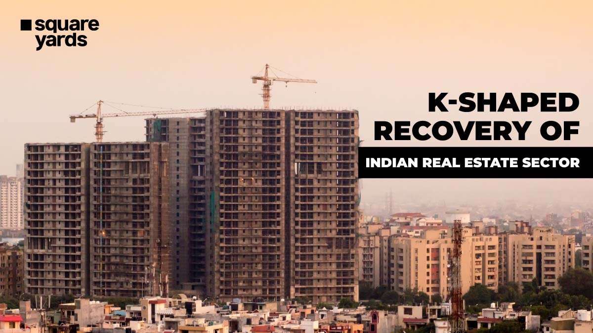 K-Shaped Recovery of Indian Real Estate Market, Post COVID-19