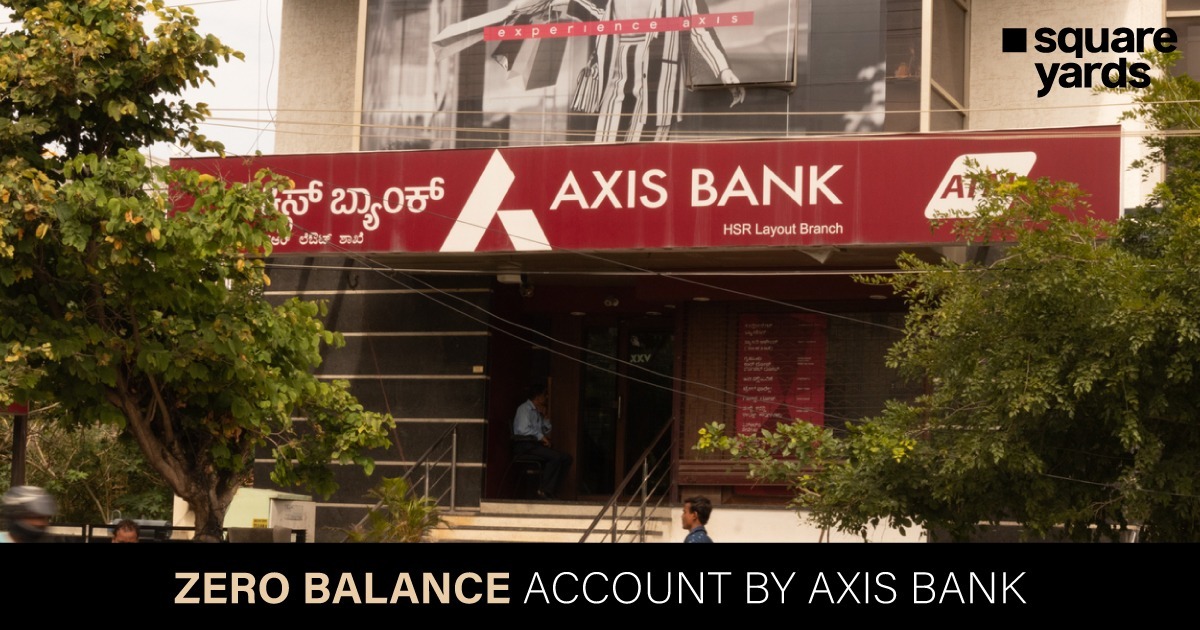 Zero Balance Account Axis Bank Eligibility, Benefits and Interest Rates