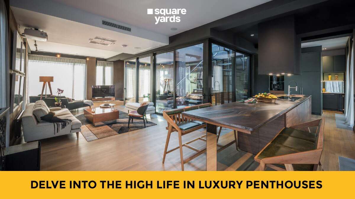 Delve into the high life in luxury penthouses