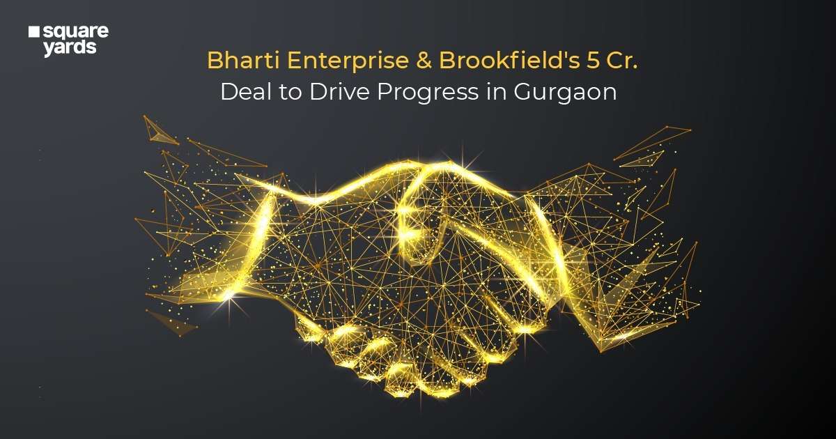 Brookfield and Bharti Enterprise announce 5 Cr. Investment in Gurgaon