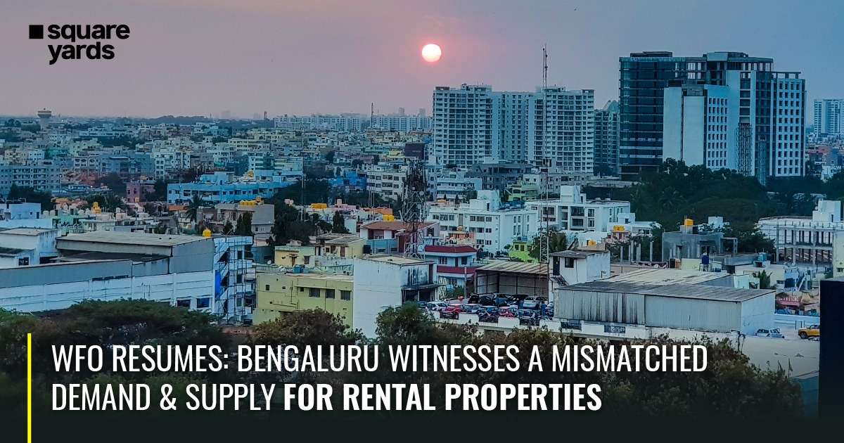 WFO Resumes Bengaluru Witnesses a Mismatched Demand & Supply for Rental Properties-100