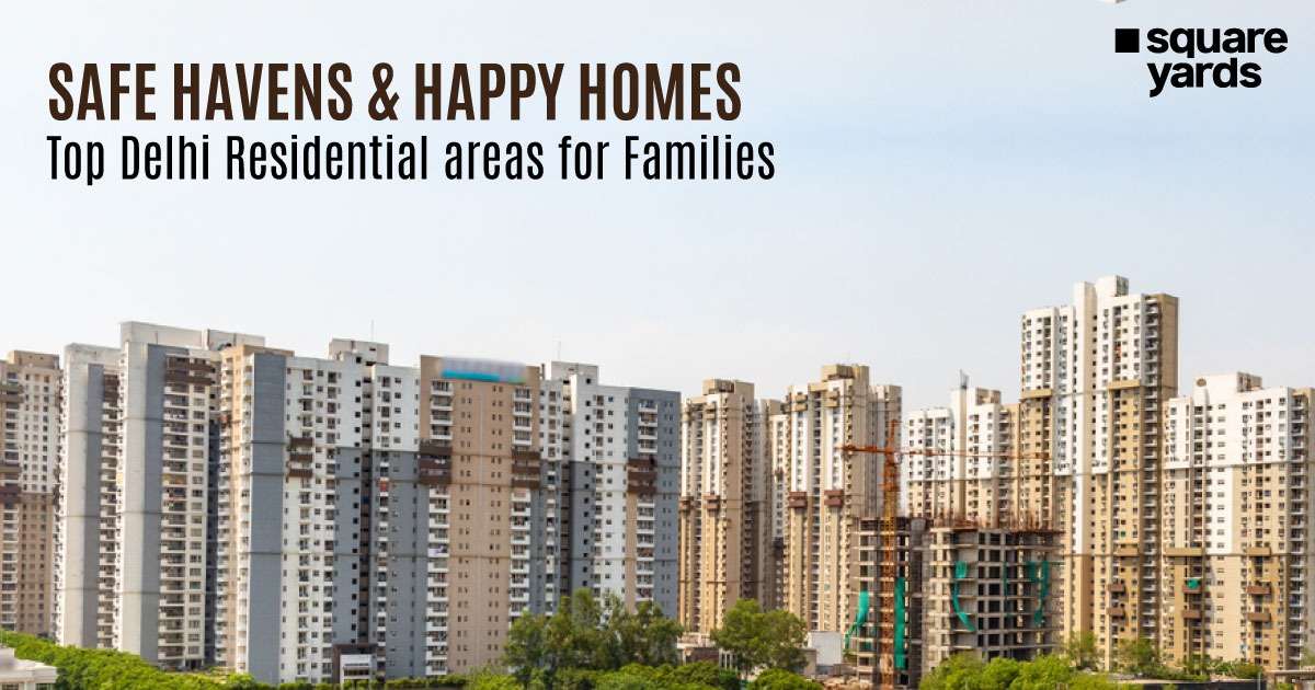 Residential areas in Delhi for Families