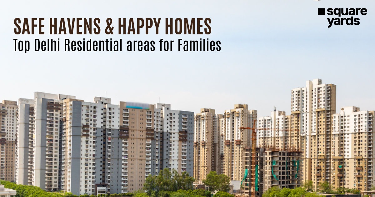 Residential areas in Delhi for Families