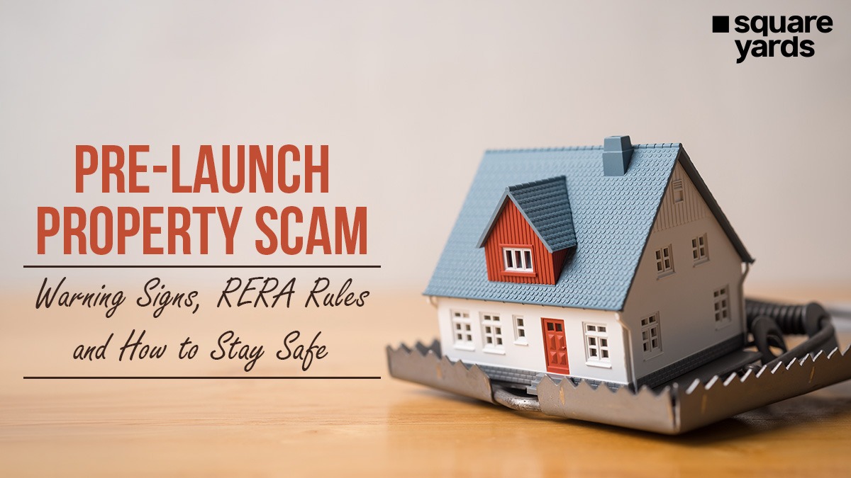 Pre-Launch Property Scam: Warning Signs, RERA Rules and How to Stay Safe